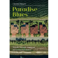 Paradise Blues: Travels through American Environmental History