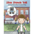 Silas Stands Tall: A School Story About Cerebral Palsy