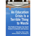 An Education Crisis Is a Terrible Thing to Waste: How Radical Changes Can Spark Student Excitement and Success