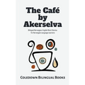 The Café by Akerselva: Bilingual Norwegian-English Short Stories for Norwegian Language Learners