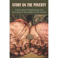 Story On The Poverty: A Book About People Living And Surviving On The Fringes Of Our Society: Ways The Poor Feed Their Families