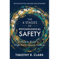 The 4 Stages of Psychological Safety, Second Edition: How to Build a High-Performance Culture