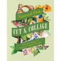 Cut & Collage National Parks: Beautiful Images of America's Natural Wonders