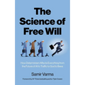 The Science of Free Will: How Determinism Affects Everything from the Future of AI to Traffic to God to Bees