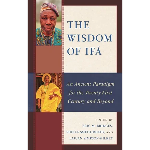 The Wisdom of Ifá: An Ancient Paradigm for the Twenty-First Century and Beyond - Hardcover