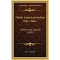 North American Indian Fairy Tales: Folklore And Legends (1905)