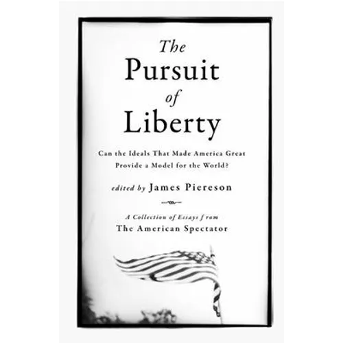 The Pursuit of Liberty: Can the Ideals That Made America Great Provide a Model for the World?