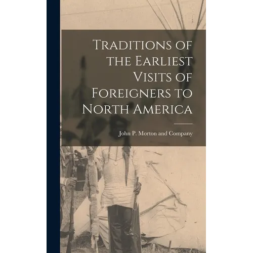 Traditions of the Earliest Visits of Foreigners to North America