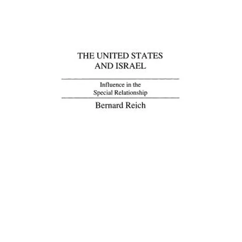 The United States and Israel: Influence in the Special Relationship