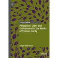 Perception, Class and Environment in the Works of Thomas Hardy