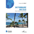 Dictionnaire des îles: Afrique, Amérique et continent Austral