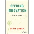 Seeding Innovation: The Path to Profit and Purpose in the 21st Century