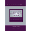 Facilitating Posttraumatic Growth: A Clinician's Guide
