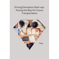 Driving Disruption Start-ups Paving the Way for Future Transportation