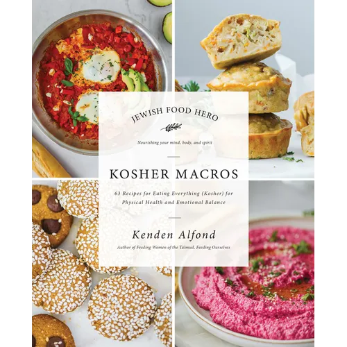 Kosher Macros: 63 Recipes for Eating Everything (Kosher) for Physical Health and Emotional Balance
