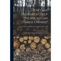 How Can Research Help the Michigan Timber Owner?; no.9