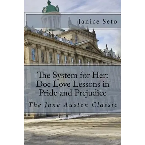The System for Her: Doc Love Lessons in Pride and Prejudice: The Jane Austen Classic and Betty Neels