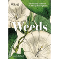 Weeds: The Beauty and Uses of 50 Vagabond Plants