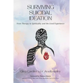 Surviving Suicidal Ideation: From Therapy to Spirituality and the Lived Experience