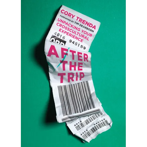 After the Trip: Unpacking Your Crosscultural Experience
