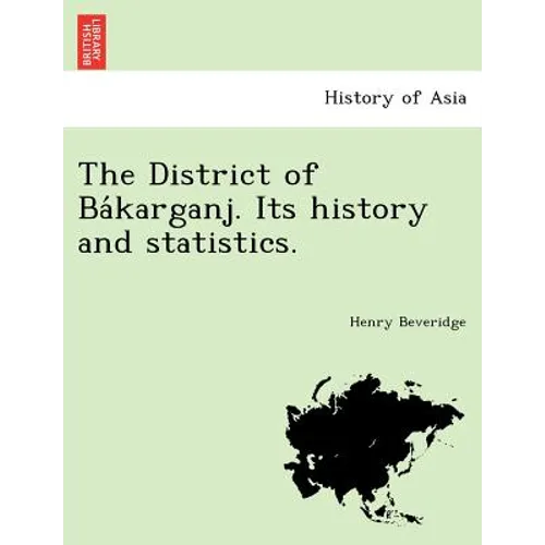 The District of Ba Karganj. Its History and Statistics.