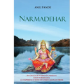 Narmadehar - By Grace of Narmada Maiyaa Foot Parikrama an Experience with Swamiji Gajanan Tirth