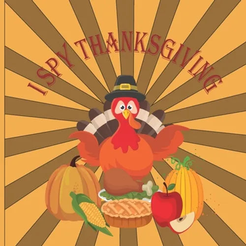 I Spy Thanksgiving: A Fun Book For 6-12 Year Old About Autumn & Thanksgiving Great Gift For Preschoolers &Kids&Kindergarten - Paperback