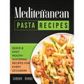 Mediterranean Pizza and Bread Recipes: The Best Recipes and Secrets To Master The Art Of Italian Pizza and Bread Making