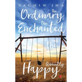 The Ordinary, The Enchanted And The Quaintly Happy