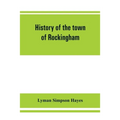 History of the town of Rockingham, Vermont, including the villages of Bellows Falls, Saxtons River, Rockingham, Cambridgeport and Bartonsville, 1753-1