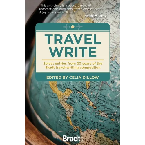 Travel Write: Select Entries from 20 Years of the Bradt Travel-Writing Competition