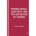Virginia Woolf, Jean Rhys, and the Aesthetics of Trauma