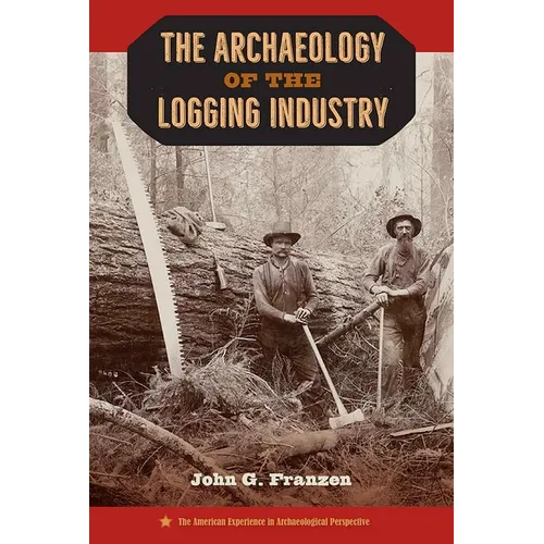 The Archaeology of the Logging Industry