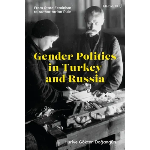 Gender Politics in Turkey and Russia: From State Feminism to Authoritarian Rule