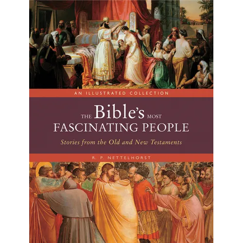 The Bible's Most Fascinating People: Stories from the Old and New Testaments