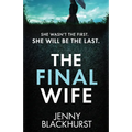 The Final Wife: An unputdownable psychological thriller with breathtaking twists