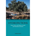 Hydrofictions: Water, Power and Politics in Israeli and Palestinian Literature