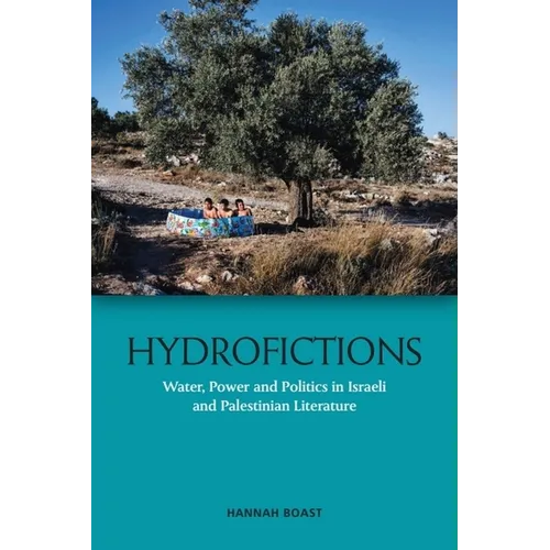 Hydrofictions: Water, Power and Politics in Israeli and Palestinian Literature