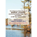 The Indigenous Black People of Monroe, Louisiana and the Surrounding Cities, Towns, and Villages