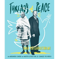 Threads of Peace: How Mohandas Gandhi and Martin Luther King Jr. Changed the World