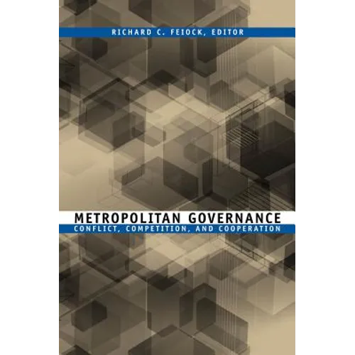 Metropolitan Governance: Conflict, Competition, and Cooperation