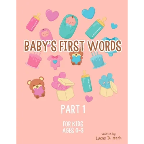 Baby's First Words: Part1. For Kids, Ages 0-3