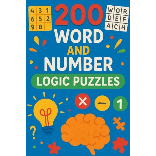 200 Word and Number Logic Puzzles: Over 200 brain teasing number and word puzzles with answers. For children and adults alike! 6"x9" book format.