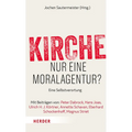 Kirche - Nur Eine Moralagentur?: Eine Selbstverortung