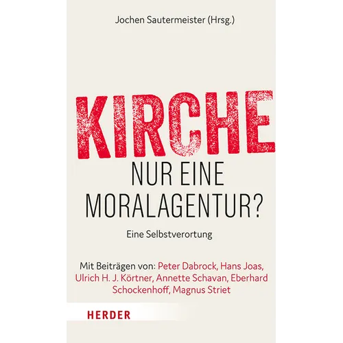 Kirche - Nur Eine Moralagentur?: Eine Selbstverortung