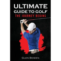 Ultimate Guide to Golf: The Journey Begins