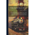 The Erie Railway: Its History And Management, From April 24, 1832, To July 13, 1875...together With Complete Lists, Containing The Names
