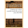 Capitaine de Voleurs, Comédie-Vaudeville En Deux Actes