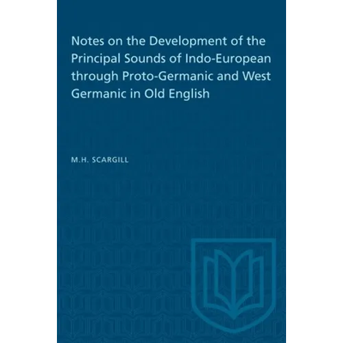 Notes on the Development of the Principal Sounds of Indo-European Through Proto-Germanic and West Germanic in Old English