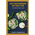 Easy Mediterranean Diet Meal Plan: The Complete Meal Guide